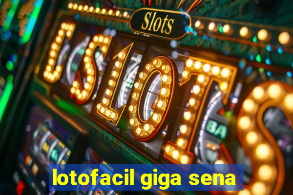 lotofacil giga sena